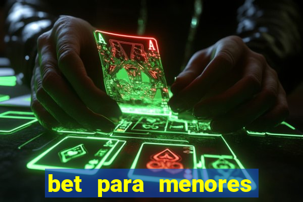 bet para menores de idade